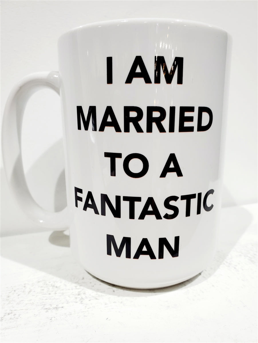 I AM MARRIED TO A FANTASTIC MAN Mug