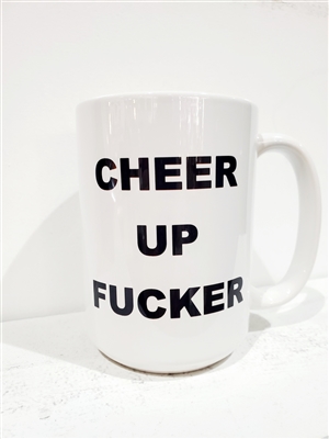 CHEER UP FUCKER MUG