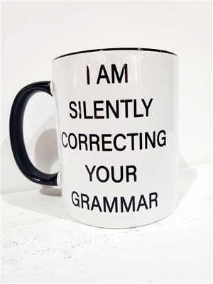 I AM SLIENTLY CORRECTING YOUR GRAMMAR MUG