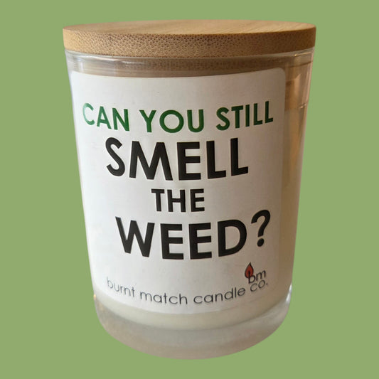 Can You Still Smell The Weed Candle Burnt Match Candle Co