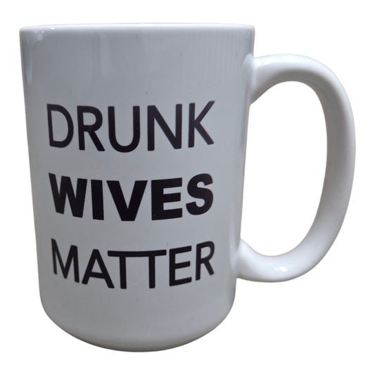Drunk Wives Matter