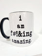 I am F#!&!ing Amazing Mug