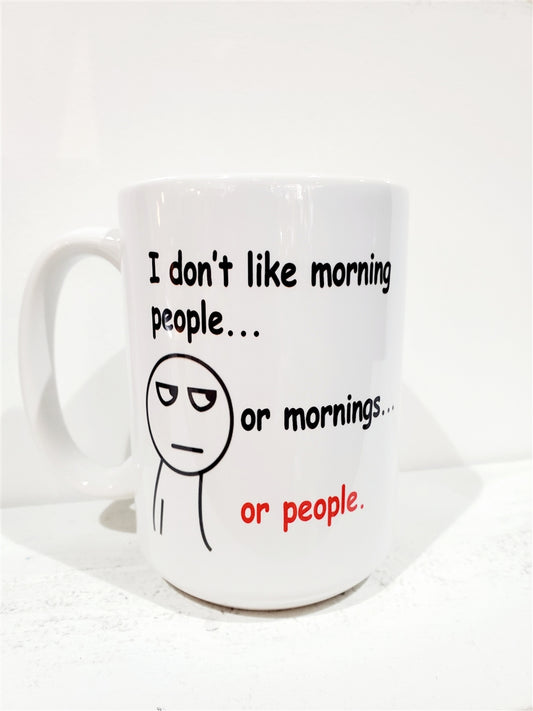 I don't like morning people or mornings or People mug