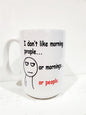 I don't like morning people or mornings or People mug