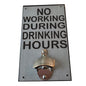 No Working During Drinking Hours Bottle Opener