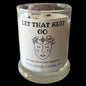 Let that Shit Go Candle - Fresh Grapefruit