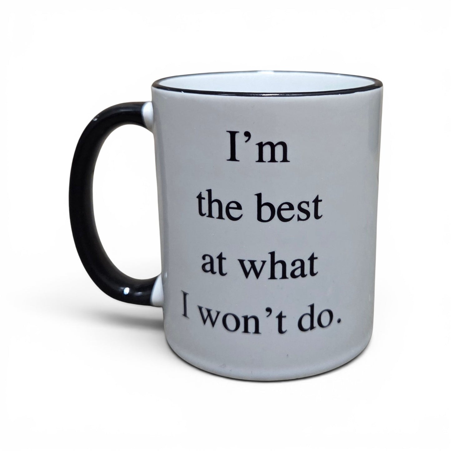 I'm Best At What I Won't Do Mug