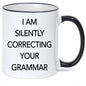 I AM SILENTLY CORRECTING YOUR GRAMMAR MUG