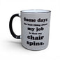 Some Days The Best Thing About My Job Is That My Chair Spins Mug