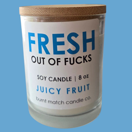 FRESH OUT OF FUCKS CANDLE BY BURNT MATCH CANDLE CO